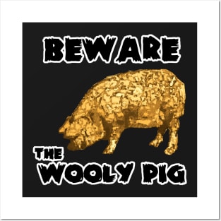 Beware the Wooly PIg Posters and Art